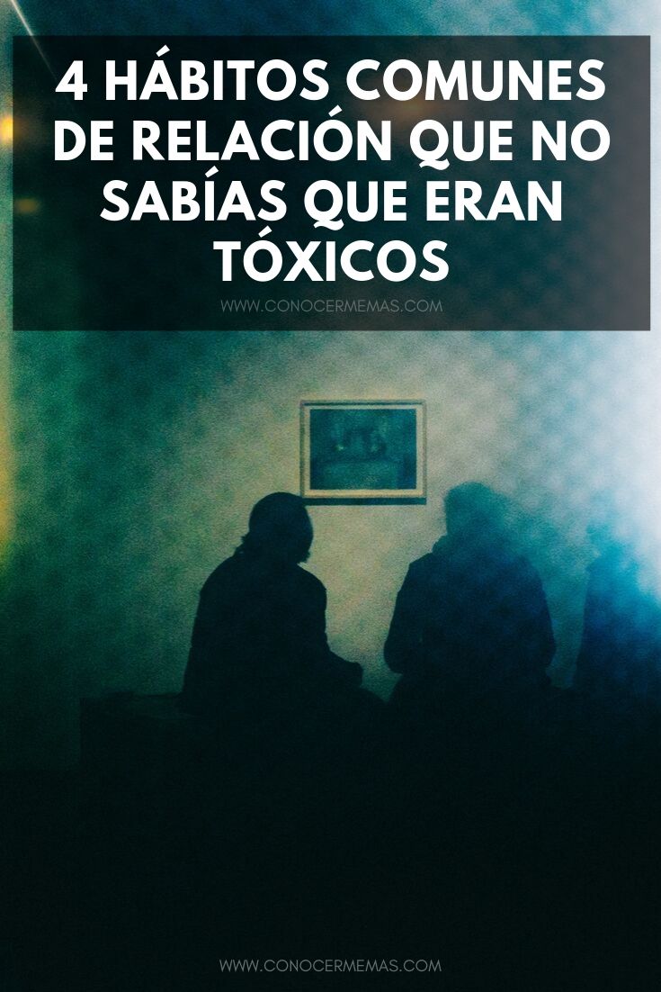 4 Hábitos comunes de relación que no sabías que eran tóxicos