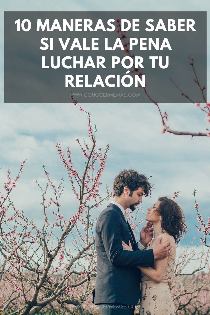 10 maneras de saber si vale la pena luchar por tu relación