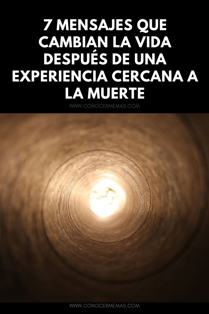 7 Mensajes que cambian la vida después de una experiencia cercana a la muerte