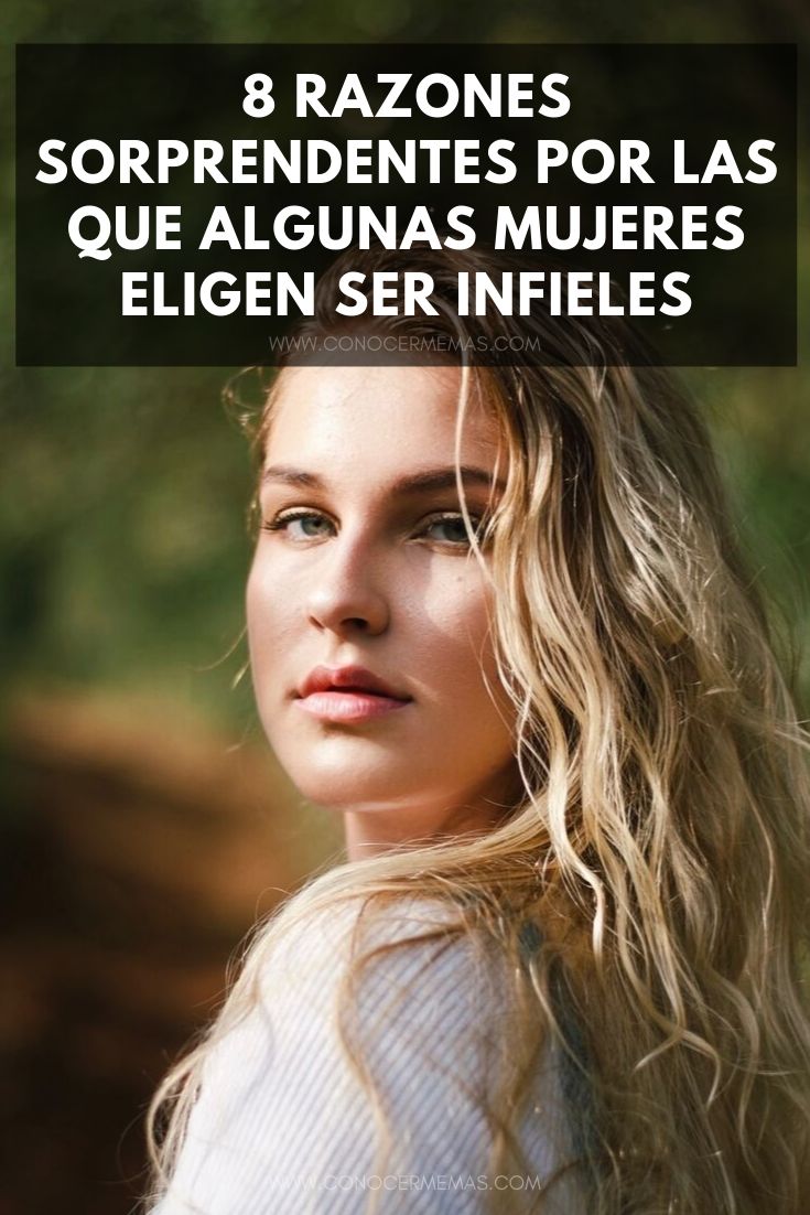 8 Razones sorprendentes por las que algunas mujeres eligen ser infieles