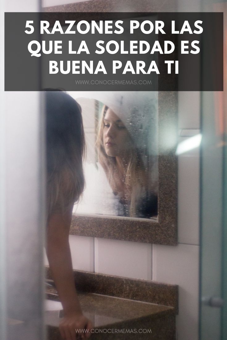 5 razones por las que la soledad es buena para ti