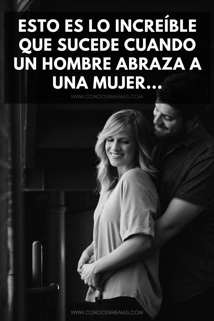 Esto es lo increíble que sucede cuando un hombre abraza a una mujer...