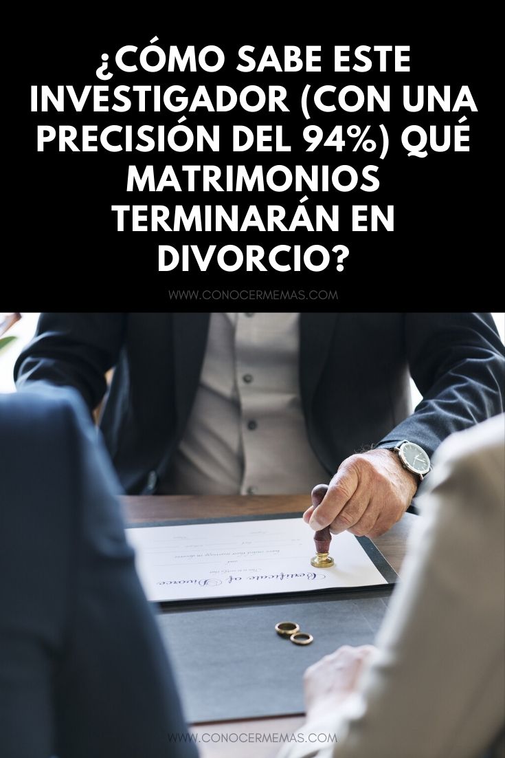 ¿Cómo sabe este investigador (con una precisión del 94%) qué matrimonios terminarán en divorcio?