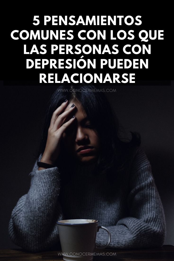 5 pensamientos comunes con los que las personas con depresión pueden relacionarse