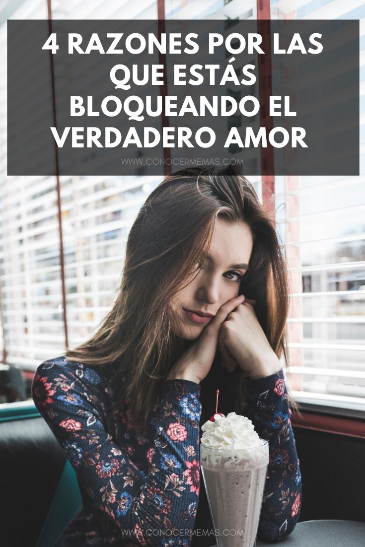 4 razones por las que estás bloqueando el verdadero amor 