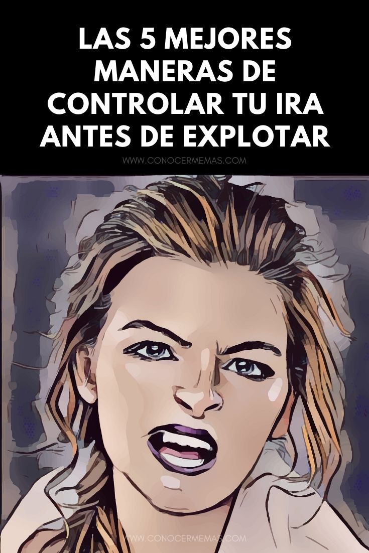 Las 5 mejores maneras de controlar tu ira antes de explotar