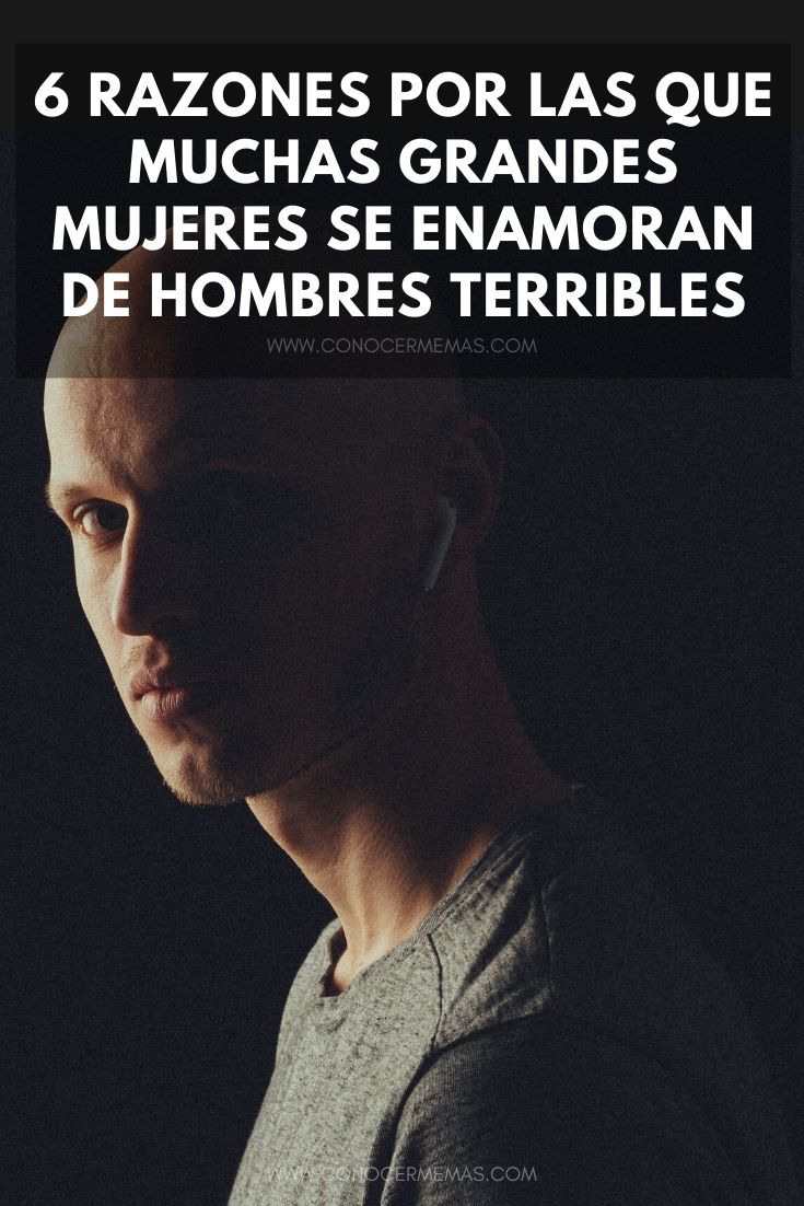 razones-mujeres-enamoran-hombres-terribles