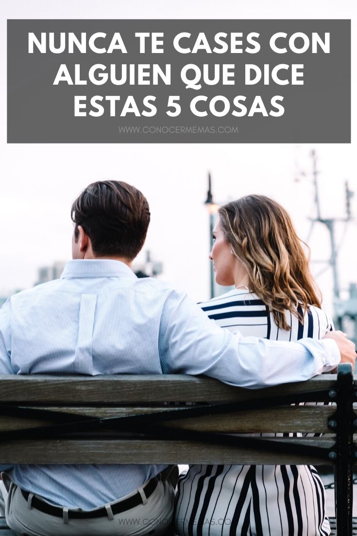 Nunca te cases con alguien que dice estas 5 cosas