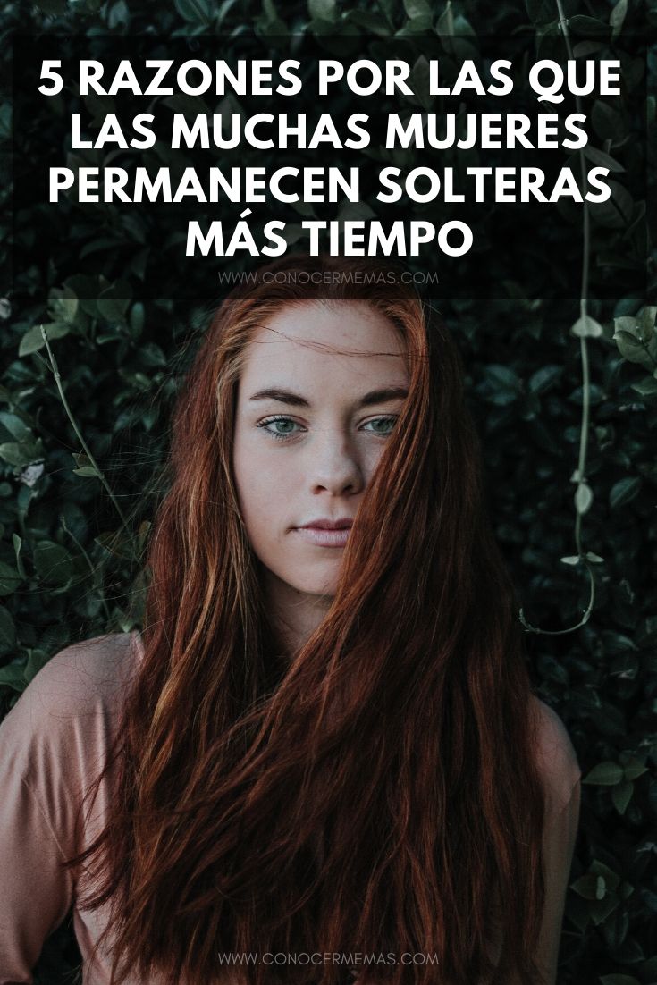 5 razones por las que las muchas mujeres permanecen solteras más tiempo