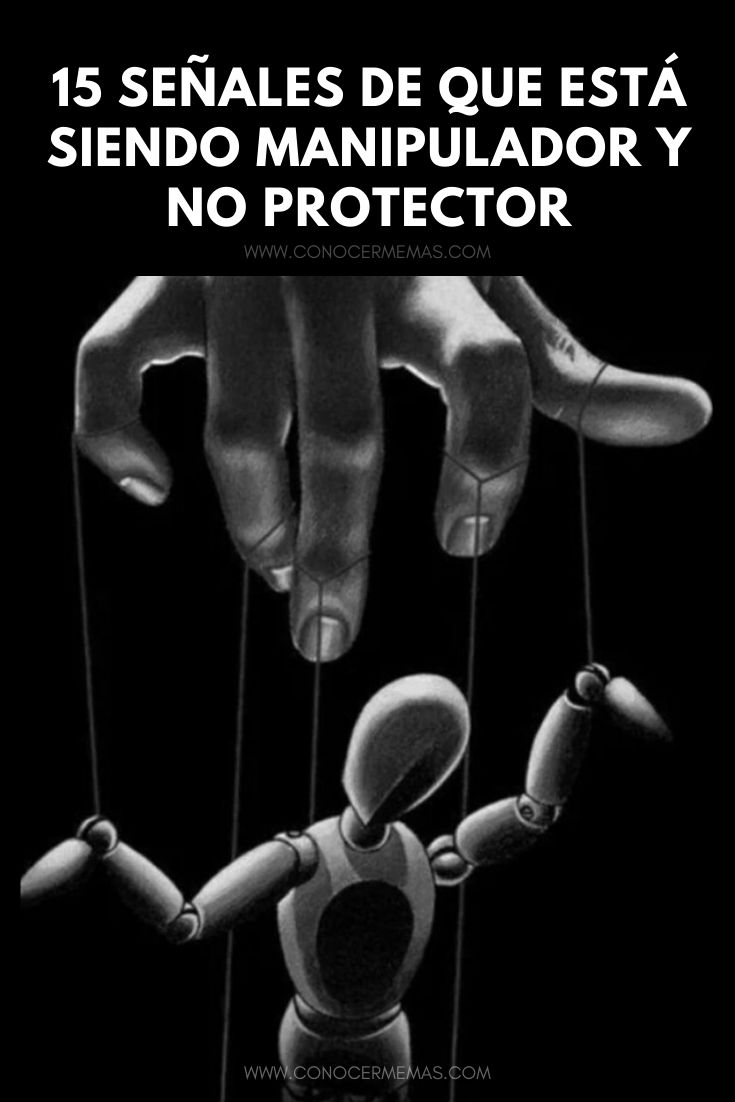 15 Señales de que está siendo manipulador y no protector