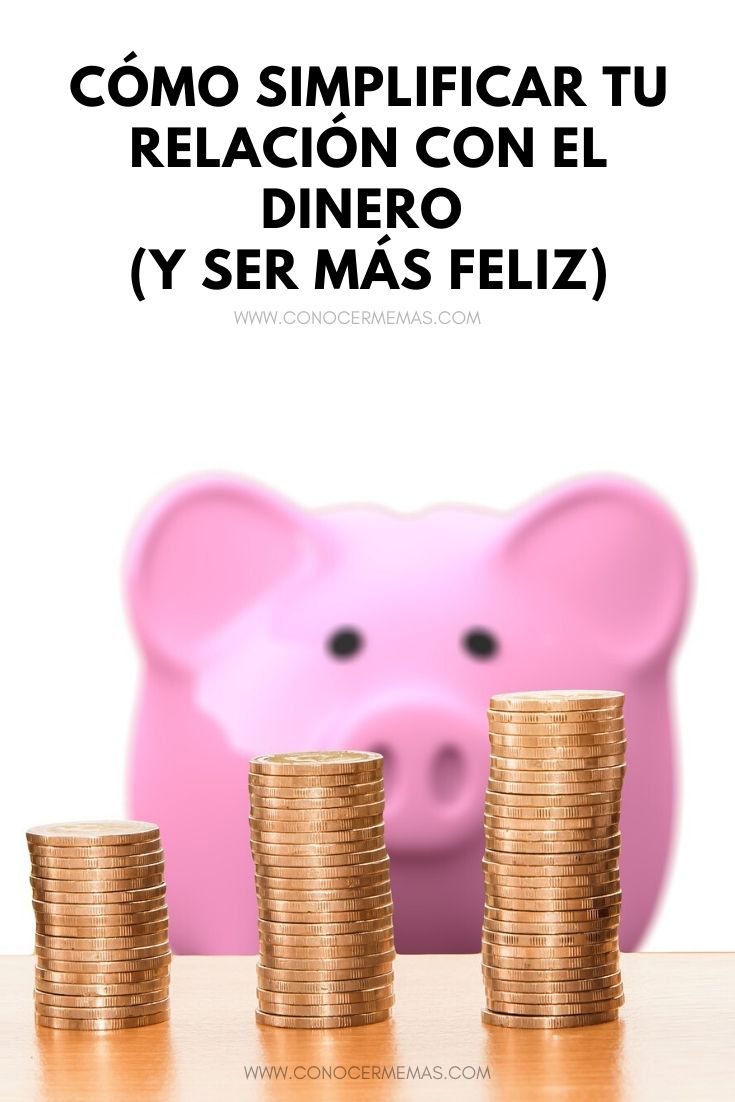 Cómo simplificar tu relación con el dinero (y ser más feliz)